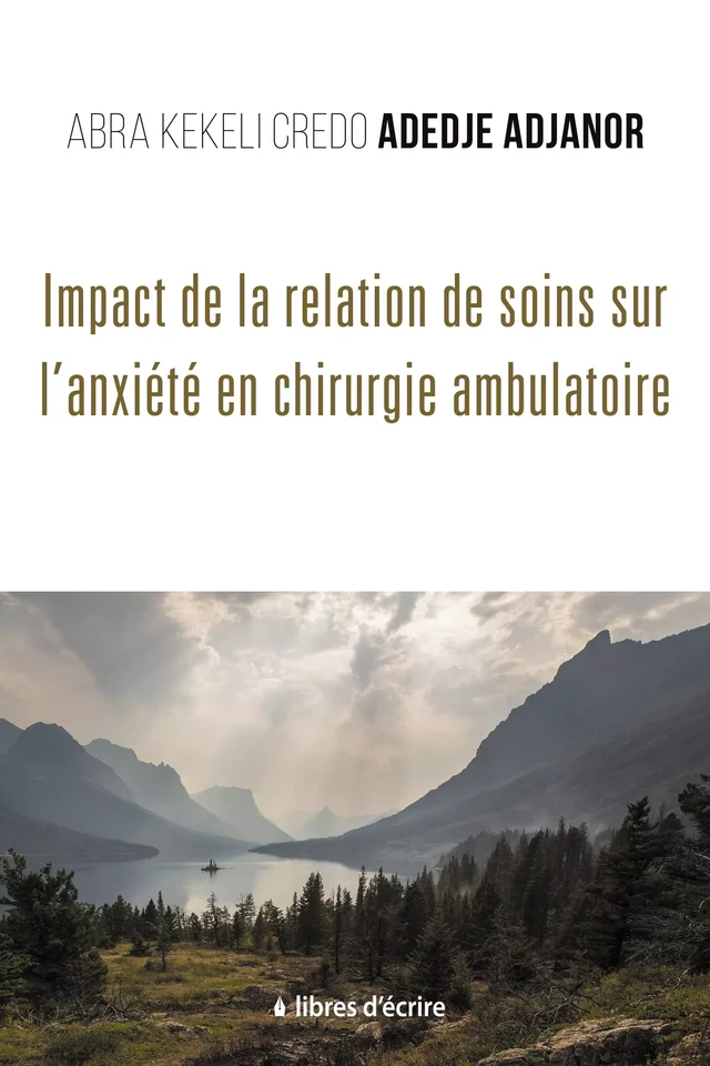 Impact de la Relation de Soins sur l’Anxiété en Chirurgie Ambulatoire - Abra Kekeli Credo Adedje-Adjanor - Libres d'écrire