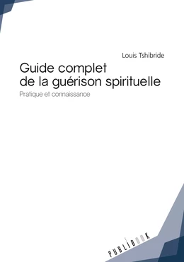 Guide complet de la guérison spitiruelle