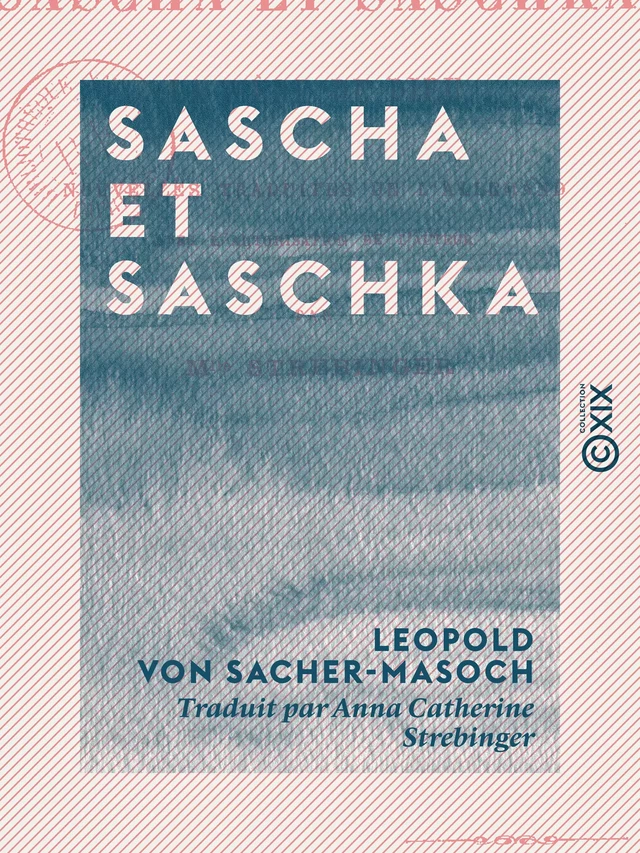 Sascha et Saschka - Leopold Von Sacher-Masoch - Collection XIX