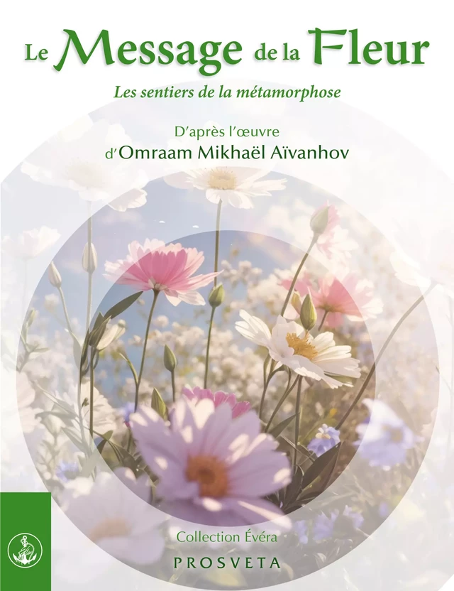 Le Message de la Fleur - Omraam Mikhaël Aïvanhov (D'Après) - Editions Prosveta