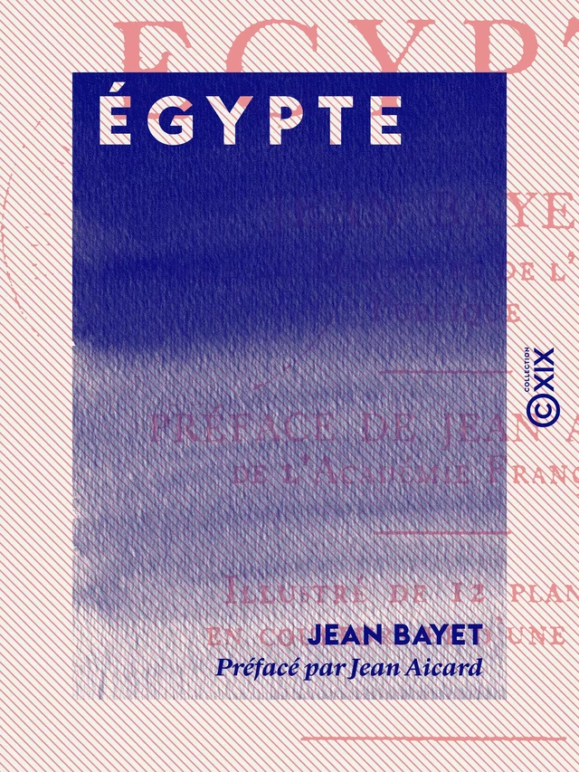 Égypte - Jean Aicard, Jean Bayet - Collection XIX