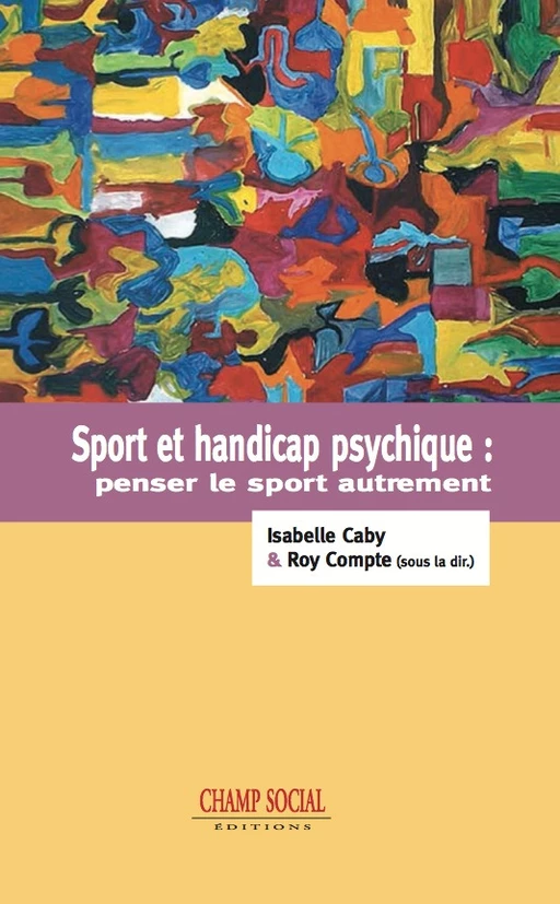 Sport et handicap psychique : Penser le sport autrement - Isabelle Caby, Roy compte - Champ social Editions