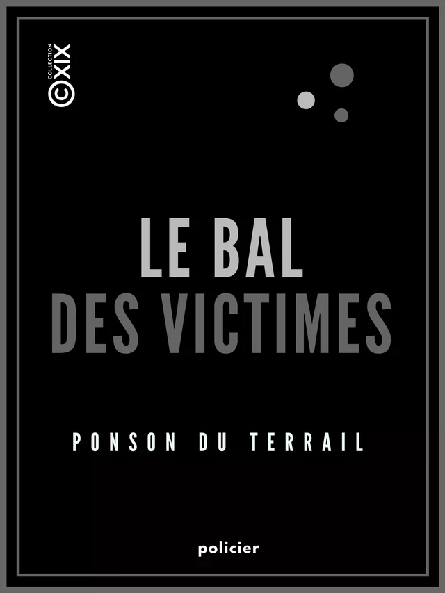 Le Bal des victimes - Pierre Alexis de Ponson du Terrail - Collection XIX