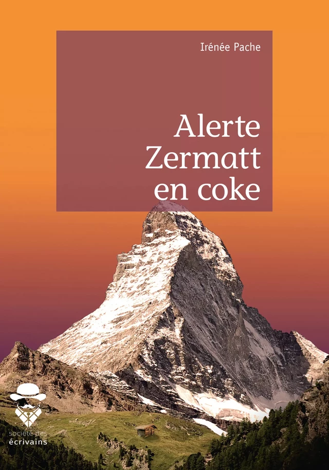 Alerte Zermatt en coke - Irénée Pache - Société des écrivains