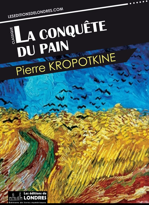 La conquête du pain -  Kropotkine - Les Editions de Londres