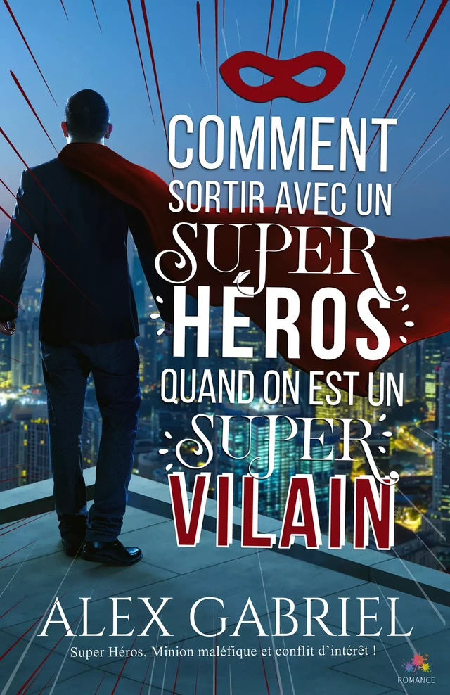 Comment sortir avec un super héros - Alex Gabriel - MxM Bookmark