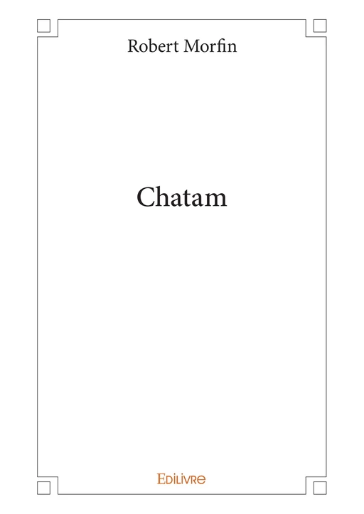 Chatam - Robert Morfin - Editions Edilivre