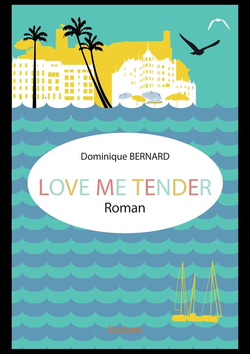 Love me tender - Dominique Bernard - Editions Edilivre