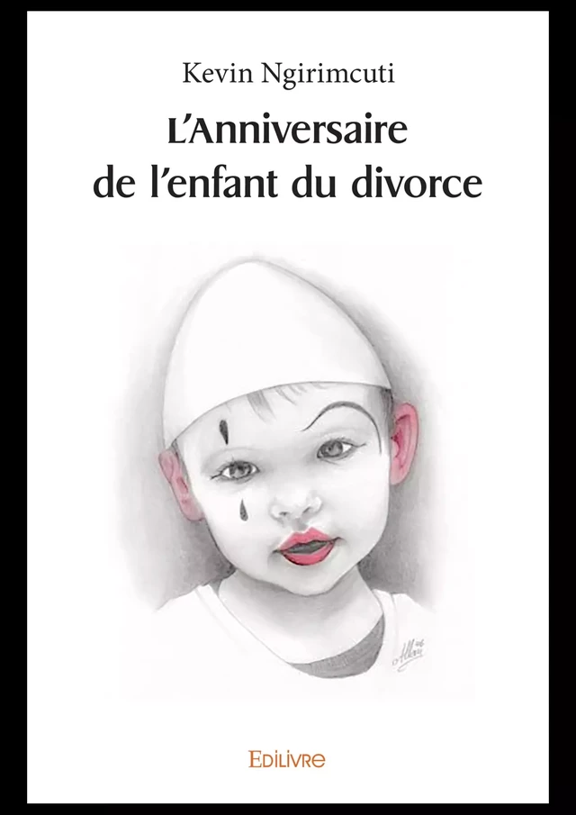 L'Anniversaire de l'enfant du divorce - Kevin Ngirimcuti - Editions Edilivre