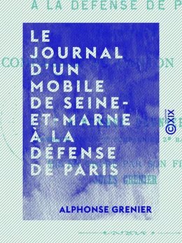 Le Journal d'un mobile de Seine-et-Marne à la défense de Paris - 1870-1871