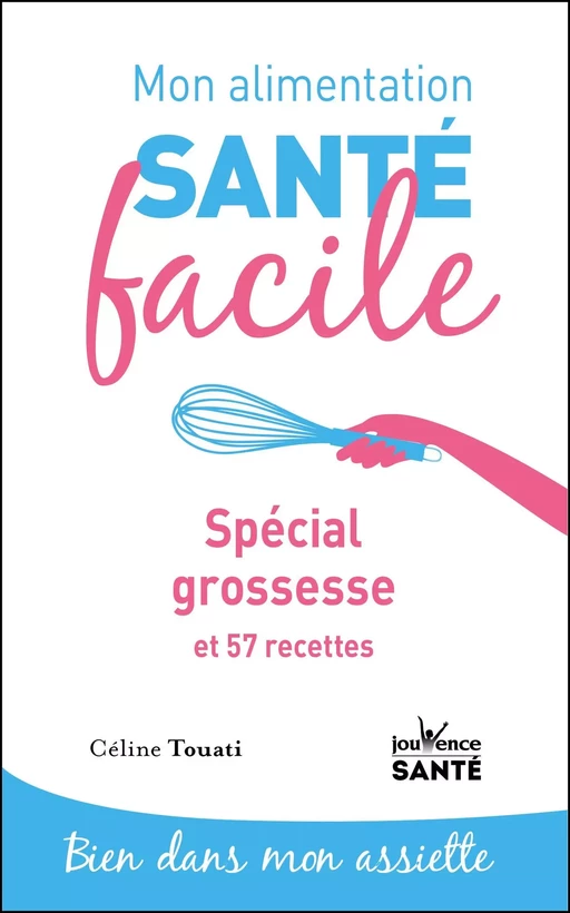 Mon alimentation santé facile : Spécial grossesse - Céline Touati - Éditions Jouvence