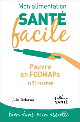 Mon alimentation santé facile : Pauvre en FODMAPs