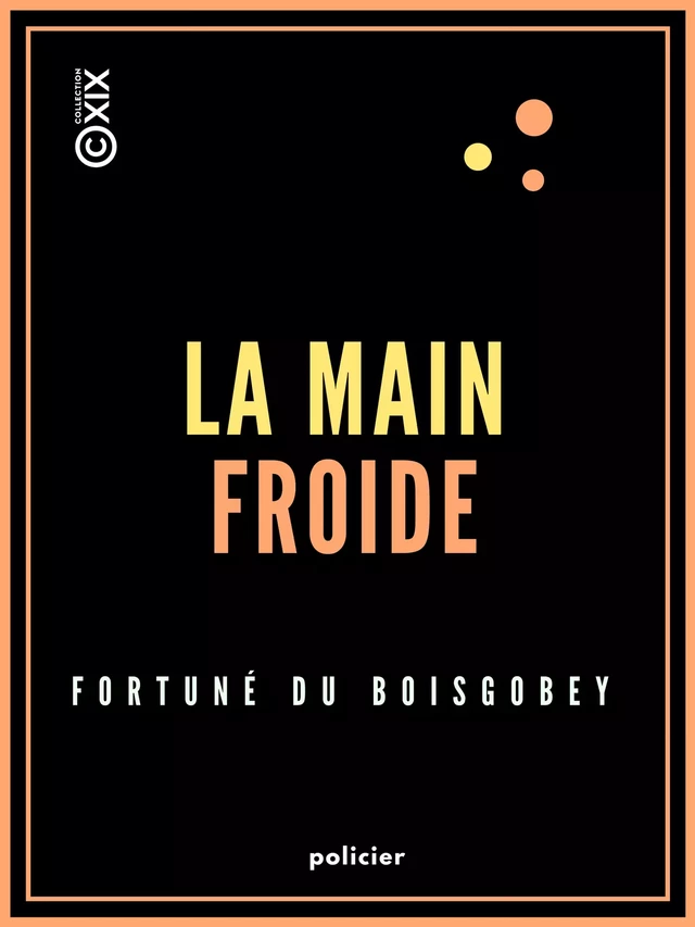 La Main froide - Fortuné Du Boisgobey - Collection XIX