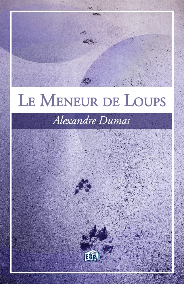 Le meneur de loups - Alexandre Dumas (père) - Les éditions du 38