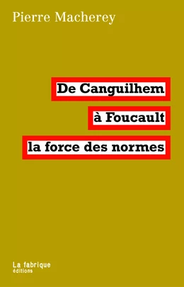 De Canguilhem à Foucault, la force des normes