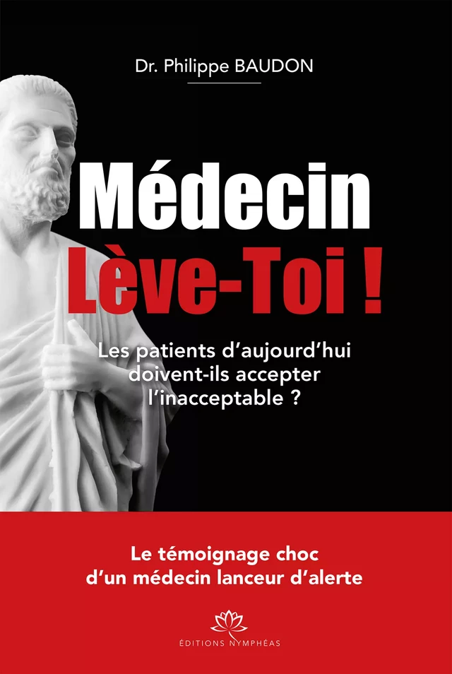 Médecin Lève-toi ! - Docteur Philippe Baudon - Editions Nymphéas