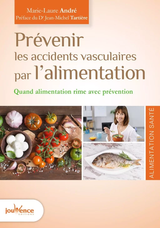 Prévenir les accidents vasculaires par l'alimentation - Marie-Laure André - Éditions Jouvence