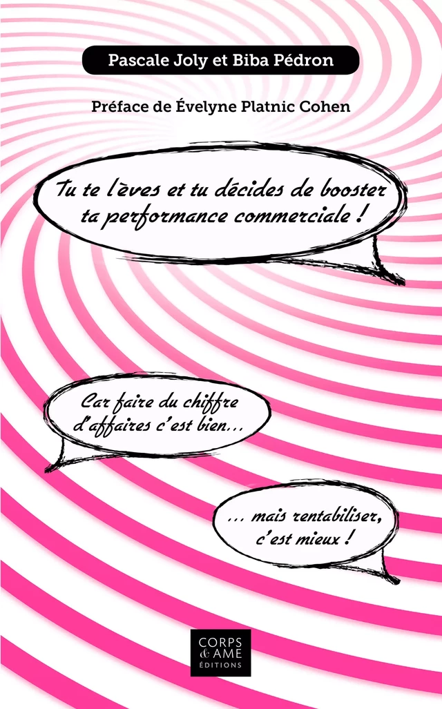 Tu te lèves et tu décides de booster ta performance commerciale ! -  Pascale Joly, Biba Pédron - Corps & Âme