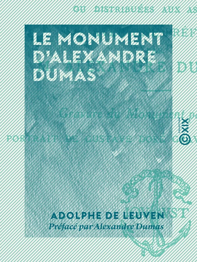 Le Monument d'Alexandre Dumas - Adolphe de Leuven, Alexandre Dumas - Collection XIX