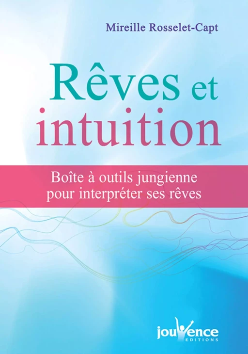 Rêves et intuition - Mireille Rosselet-Capt - Éditions Jouvence