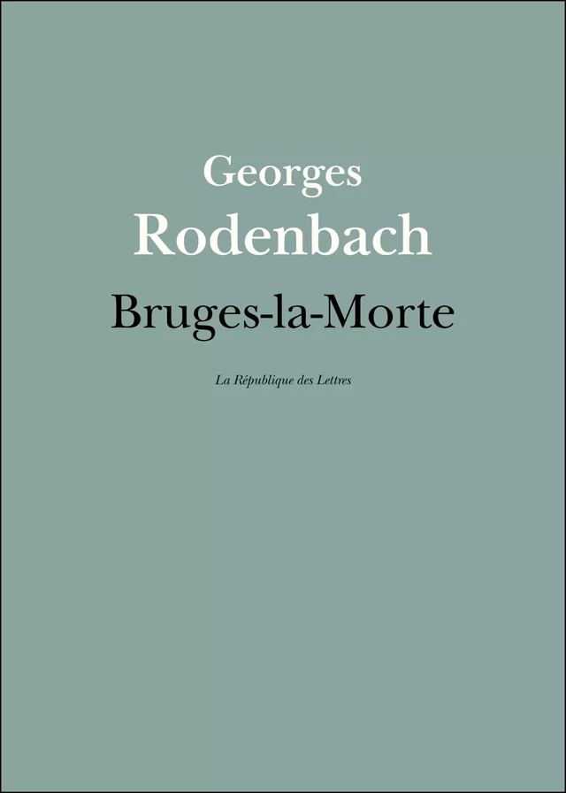 Bruges-la-Morte - Georges Rodenbach - République des Lettres