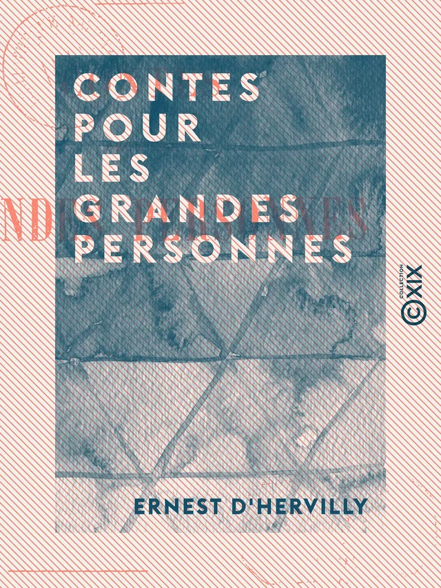 Contes pour les grandes personnes - Ernest d' Hervilly - Collection XIX