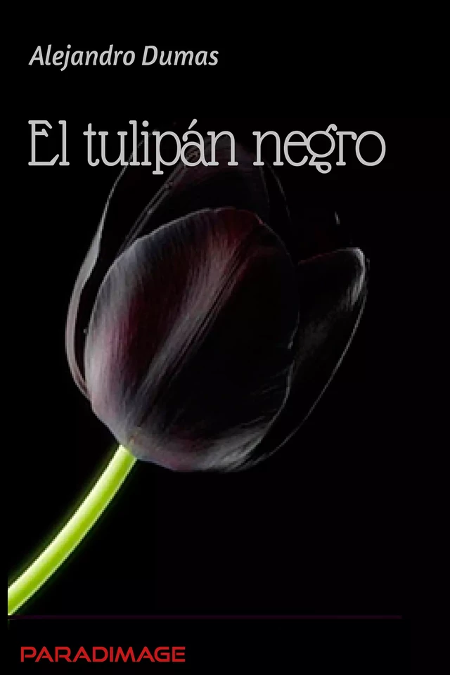 El Tulipán Negro - Alejandro Dumas - Paradimage Soluciones