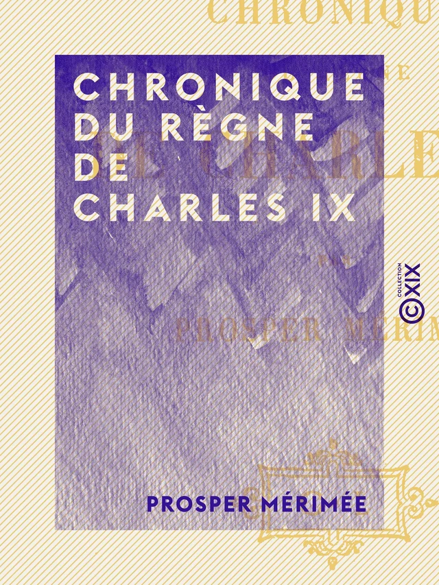 Chronique du règne de Charles IX - Prosper Mérimée - Collection XIX