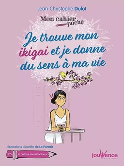 Mon cahier poche : Je trouve mon ikigai et je donne du sens à ma vie