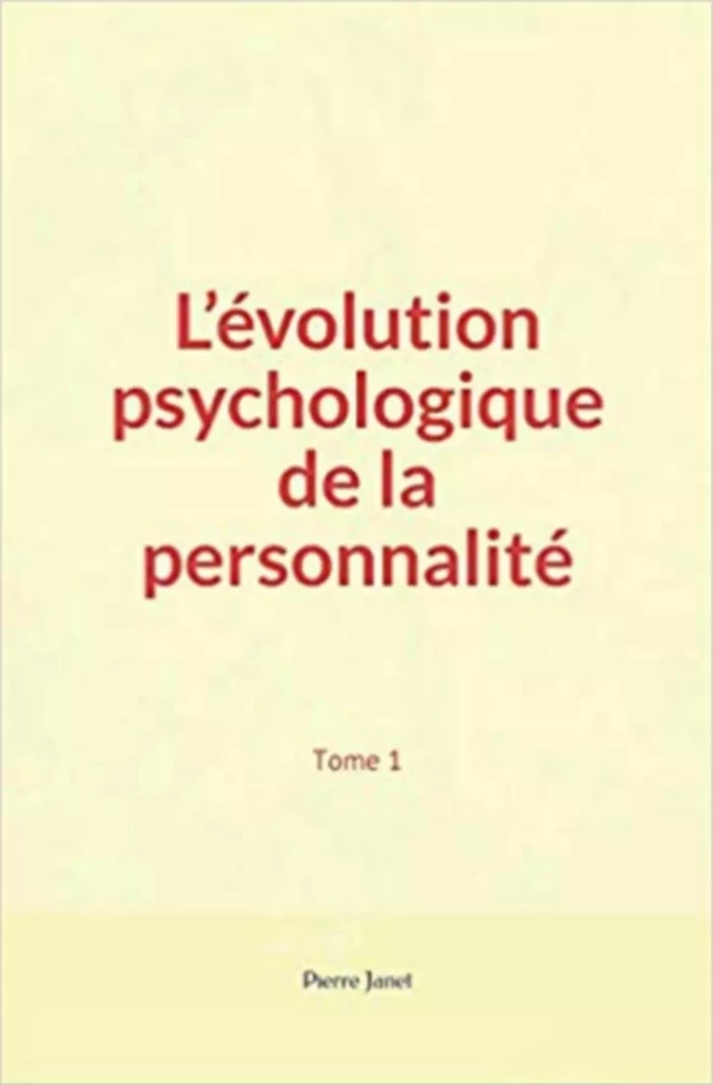 L’évolution psychologique de la personnalité - Pierre Janet - Editions Le Mono