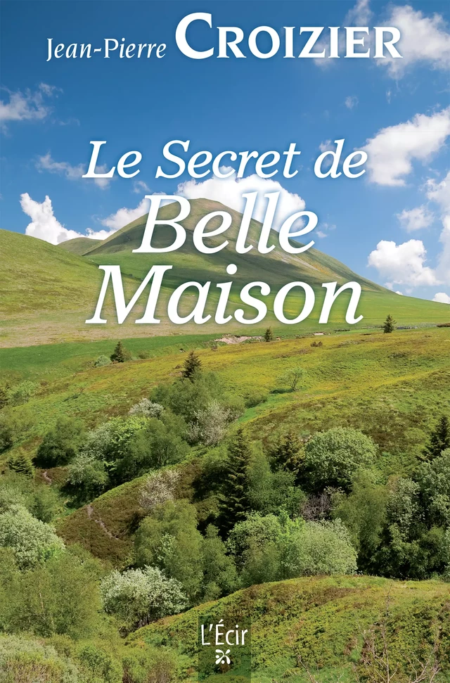 Le Secret de Belle Maison - Jean-Pierre Croizier - De Borée