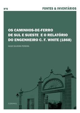 Os caminhos-de-ferro de Sul e Sueste e o relatório do engenheiro C. F. White (1868)