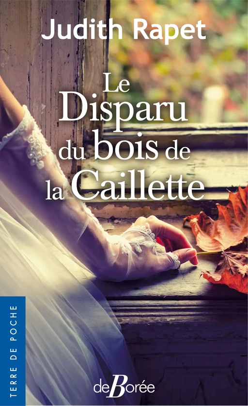 Le Disparu du Bois de la Caillette - Judith Rapet - De Borée