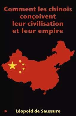 Comment les chinois conçoivent leur civilisation et leur empire