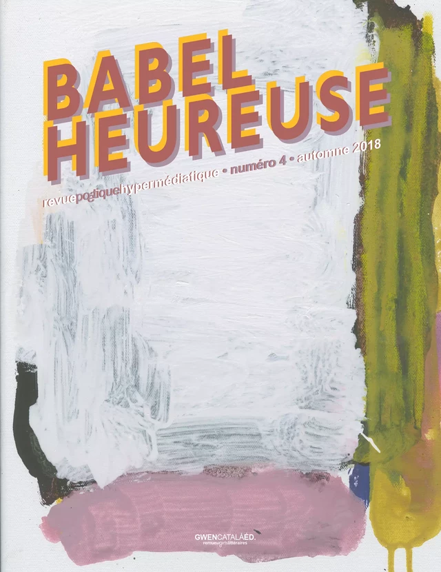 Babel Heureuse numéro 4 - Guennadi Aïgui, Pascal Boulanger, Jean Gabriel Cosculluela, Daniele Faugeras, Laure Gauthier, Françoise Morvan, Gérard Pape, François Rannou, Elen Riot, Thierry le Saëc, Kari Unxova, Andreas Unterweger - Gwen Catalá Éditeur