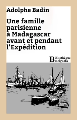 Une famille parisienne à Madagascar avant et pendant l'Expédition