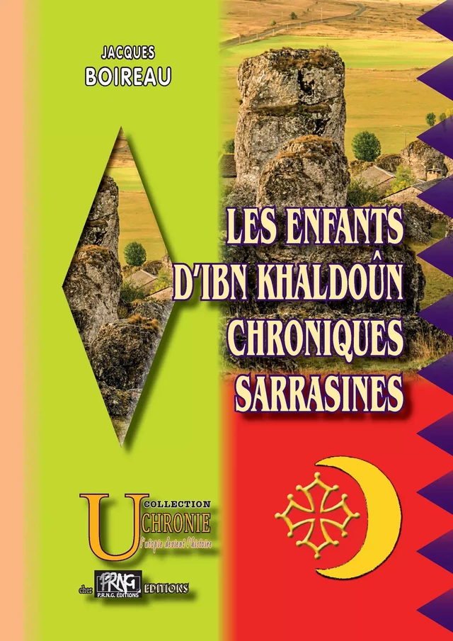 Les Enfants d'Ibn Khaldoûn • Chroniques sarrasines - JACQUES BOIREAU - Editions des Régionalismes