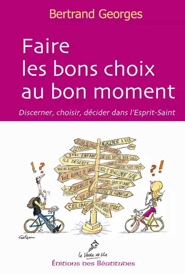 Faire les bons choix au bon moment - Bertrand Georges - Editions des Béatitudes