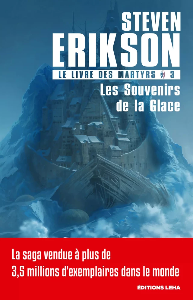 Les Souvenirs de la Glace - Steven Erikson - Éditions Leha