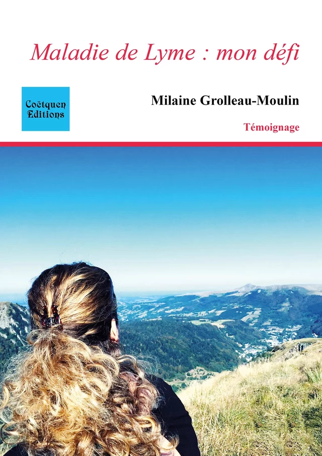 Maladie de Lyme : mon défi - Milaine Grolleau-Moulin - Coëtquen Editions