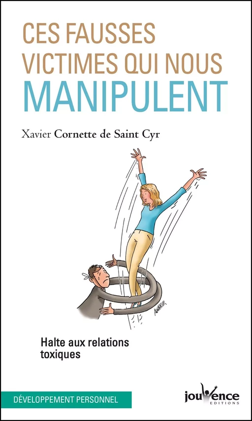 Ces fausses victimes qui nous manipulent - Xavier Cornette de Saint Cyr - Éditions Jouvence