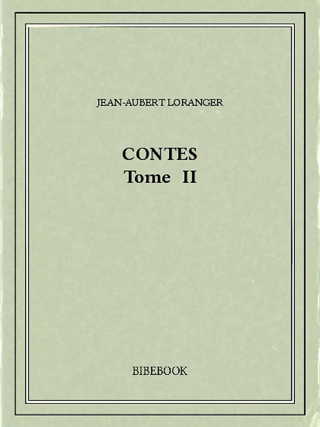 Contes II - Jean-Aubert Loranger - Bibebook