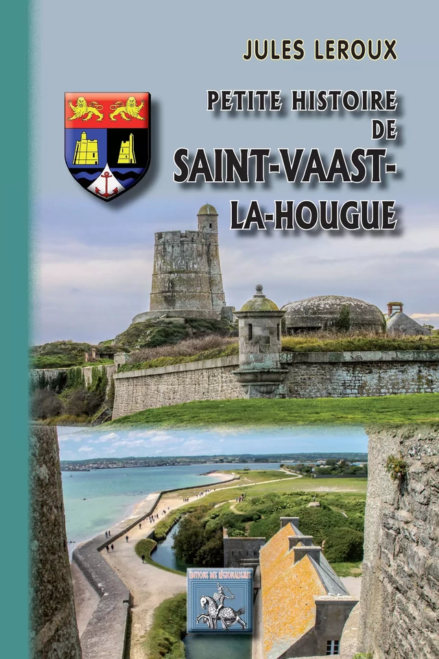 Petite Histoire de Saint-Vaast-la-Hougue - Jules Leroux - Editions des Régionalismes