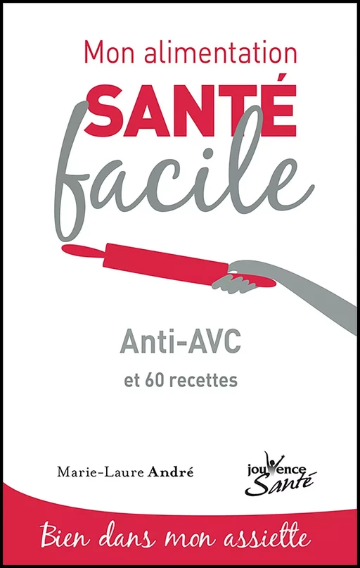 Mon alimentation santé facile : Anti-AVC - Marie-Laure André - Éditions Jouvence