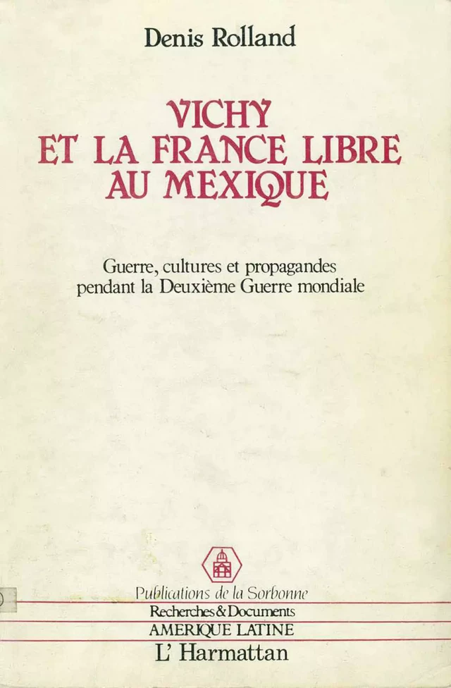 Vichy et la France libre au Mexique - Denis Rolland - Éditions de l’IHEAL