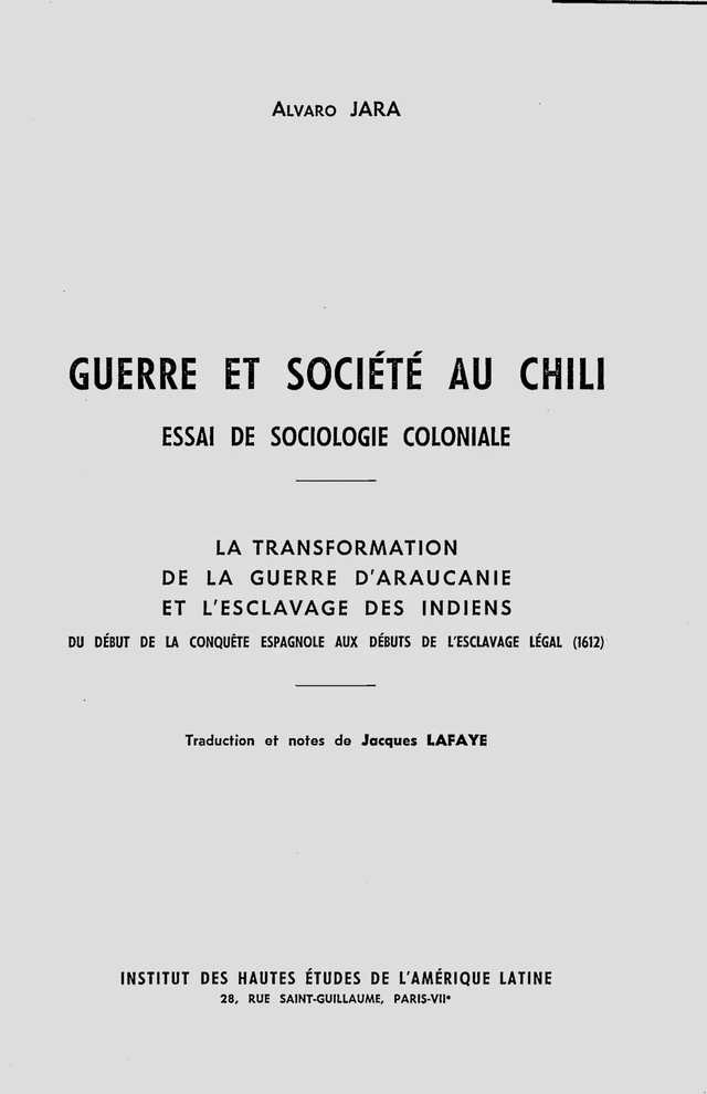 Guerre et société au Chili. Essai de sociologie coloniale - Alvaro Jara - Éditions de l’IHEAL