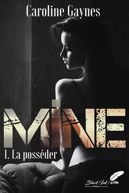 Mine, tome 1 : La posséder