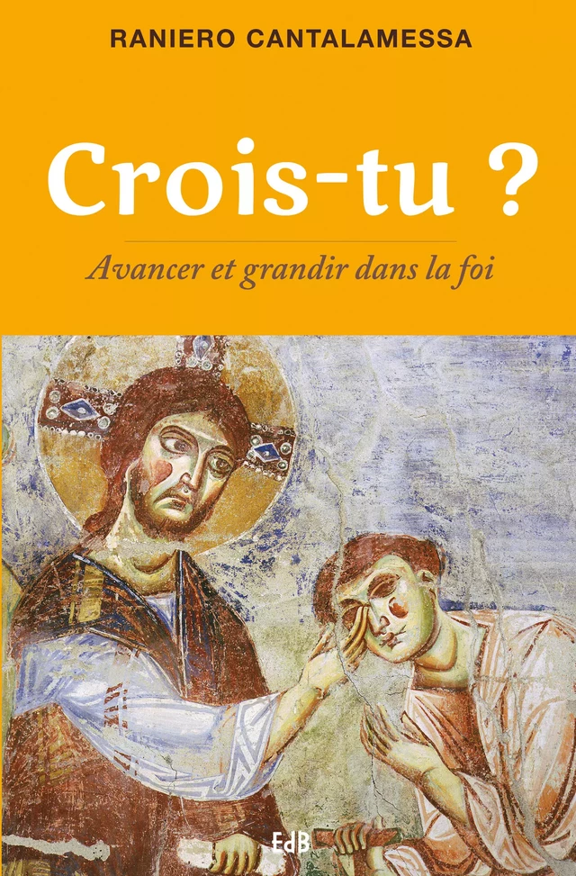 Crois-tu ? - Raniero Cantalamessa - Editions des Béatitudes