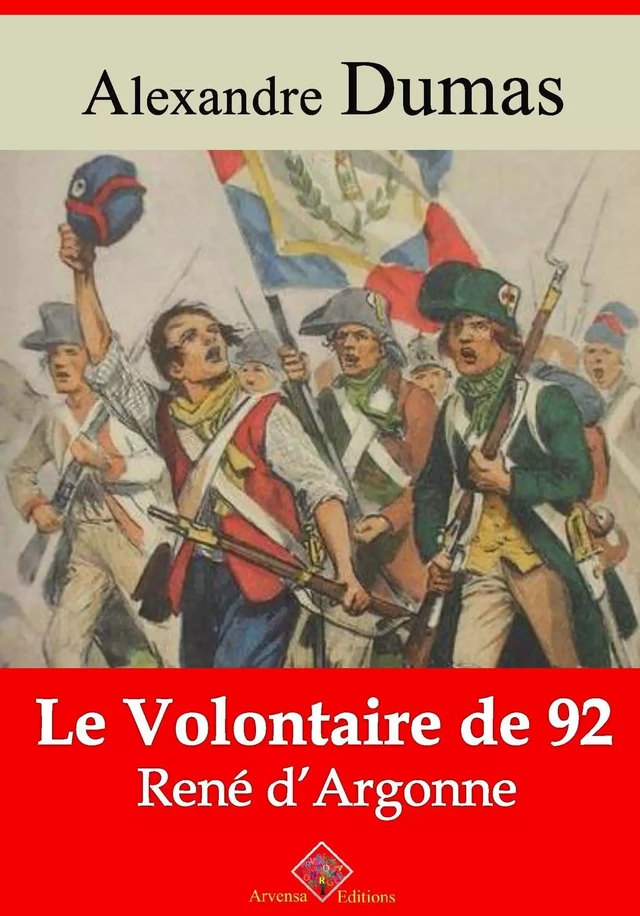 Le Volontaire de 92 ou René d'Argonne – suivi d'annexes - Alexandre Dumas - Arvensa Editions