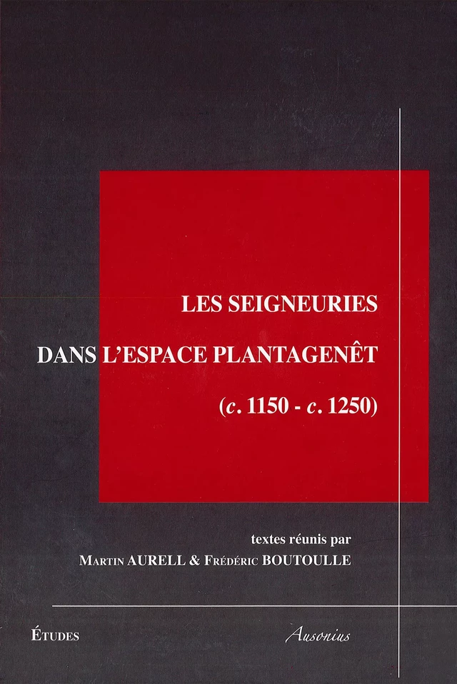 Les seigneuries dans l’espace Plantagenêt -  - Ausonius Éditions